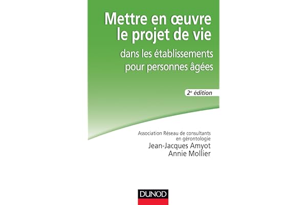 Mettre en oeuvre le projet de vie dans les établissements pour personnes âgées