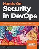Hands-On Security in DevOps: Ensure continuous security, deployment, and delivery with DevSecOps