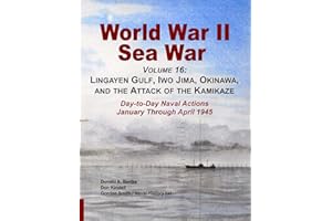 World War II Sea War, Volume 16: : Lingayen Gulf, Iwo Jima, Okinawa, and the Attack of the Kamikaze