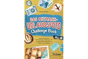 Das Mitmach-Urlaubsfoto Challenge Buch: Inspirierende und unterhaltsame Challenges für unvergessliche Momente im Urlaub und auf Reisen