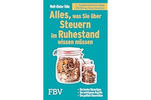 Alles, was Sie über Steuern im Ruhestand wissen müssen: Die besten Steuertipps, die wichtigsten Begriffe, die größten Steuerfallen – 11., komplett ... Auflage 2025/2026 des Steuer-Bestsellers