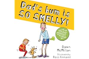 Dad's Bum is SO SMELLY!: a cheekily funny picture book by the creators of I Need a New Bum! (The New Bum Series)