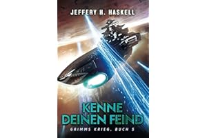 Kenne Deinen Feind: Eine militärische Science-Fiction-Serie (Grimms Krieg, Band 5)