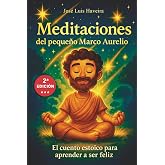 Meditaciones del peque&ntilde;o Marco Aurelio: El cuento estoico para aprender a ser feliz