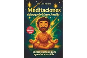 Meditaciones del pequeño Marco Aurelio: El cuento estoico para aprender a ser feliz