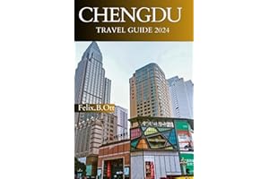 Chengdu Travel Guide 2024: Chengdu Escapes,Unforgettable Adventures in the Land of Pandas and Spices