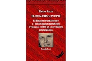 Eliminare Olivetti. La Finanza internazionale e i Servizi segreti (americani e vaticani), contro un imprenditore anticapitalista