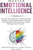 Master Emotional Intelligence: 7 Books in 1: Emotional Intelligence, How to Analyze People, Cognitive Behavioral Therapy…