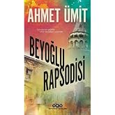 Beyoğlu Rhapsody: An Extraordinary Past, Secrets and Ordinary Lives.