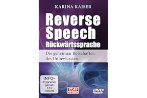 Reverse Speech - Rückwärtssprache: Die geheimen Botschaften des Unbewussten