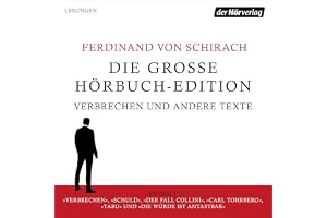 Die große Hörbuch-Edition - Verbrechen und andere Texte: Verbrechen - Schuld - Der Fall Collini - Carl Tohrberg - Tabu - Die