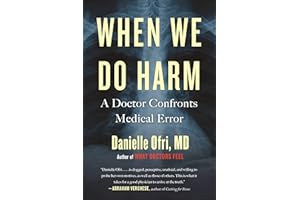 When We Do Harm: A Doctor Confronts Medical Error