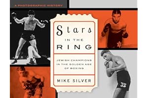 Stars in the Ring: Jewish Champions in the Golden Age of Boxing: A Photographic History