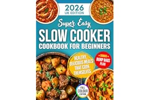 Super Easy Slow Cooker Cookbook for Beginners: Enjoy Healthy, Delicious Meals That Cook Themselves | Your Ultimate Collection of Simple, Set-and-Forget Recipes to Finally Reclaim Your Evenings.