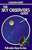 The Sky Observer's Guide: A Handbook for Amateur Astronomers (Golden Guide) by 
