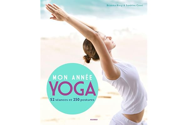 Mon année yoga: 52 séances et 250 postures de yoga
