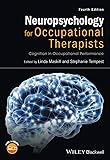 Neuropsychology for Occupational Therapists: Cognition in Occupational Performance, 4th Edition