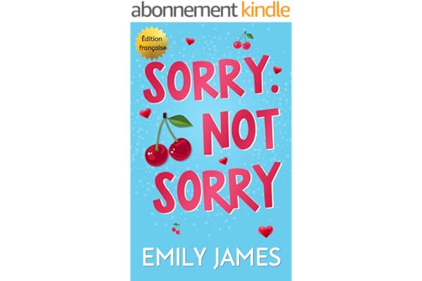 Sorry. Not Sorry: Un roman comique romantique avec un père célibataire milliardaire et une différence d’âge. (Les Milliardaires de Blingwood - Version française t. 1)