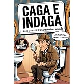 Caga e Indaga: &iexcl;Cierra el caso y baja la tapa! Pon a prueba tu instinto de detective con 100 Cr&iacute;menes, Enigmas y Misterios Ir