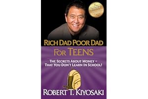 Rich Dad Poor Dad for Teens: The Secrets About Money - That You Don't Learn in School!