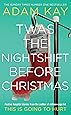 Twas The Nightshift Before Christmas: Festive hospital diaries from the author of million-copy hit This is Going to Hurt