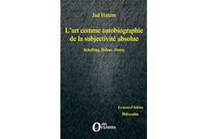 ART (L') COMME AUTOBIOGRAPHIE DE LA SUBJECTIVITE ABSOLUE, SCHELLING, BALZAC, HENRY