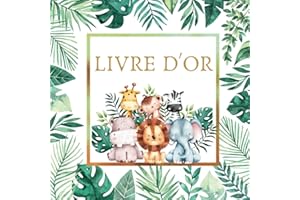 Livre d'Or Jungle: Baptême, Anniversaire, Fête Naissance, Prénatale, Baby Shower, Gender Reveal Enfant, Fille, Garçon| Livre d'Or Safari, Animaux de ... | 100 Pages à Personnaliser | Format carré