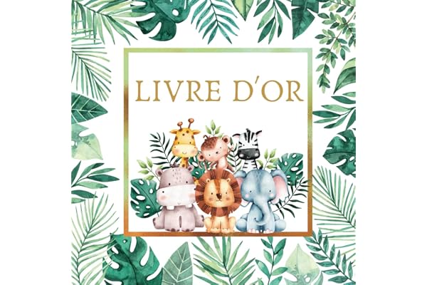 Livre d'Or Jungle: Baptême, Anniversaire, Fête Naissance, Prénatale, Baby Shower, Gender Reveal Enfant, Fille, Garçon| Livre d'Or Safari, Animaux de ... | 100 Pages à Personnaliser | Format carré