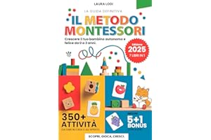 METODO MONTESSORI 0-3 anni: Crescere il tuo Bambino Autonomo e Felice: 7 LIBRI IN 1 - Educativi e sullo Svezzamento per Bebè, Neonati, Bambini 1 Anno a 3 Anni con +350 Attività e Giochi Sensoriali