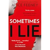 Sometimes I Lie: A tense and gripping psychological suspense thriller from the New York Times and Sunday Times bestselling au