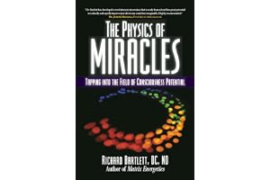 The Physics of Miracles: Tapping in to the Field of Consciousness Potential: Volume 2
