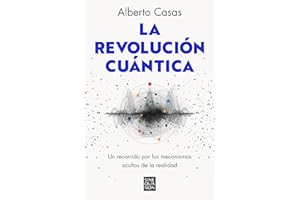 La revolución cuántica: Un recorrido por los mecanismos ocultos de la realidad (Sine Qua Non)