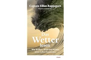 Das Wetter lesen: Wie Wolken, Wind und Wellen unser Leben bestimmen