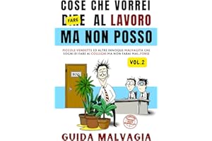 Cose che Vorrei Dire al Lavoro Ma Non Posso - 2: Vendette Immaginarie: Guida Malvagia. Libro Simpatico da Regalare a Colleghi Stressati. Idee Regali Divertenti e Stupidi Natale, Secret Santa Colleghi