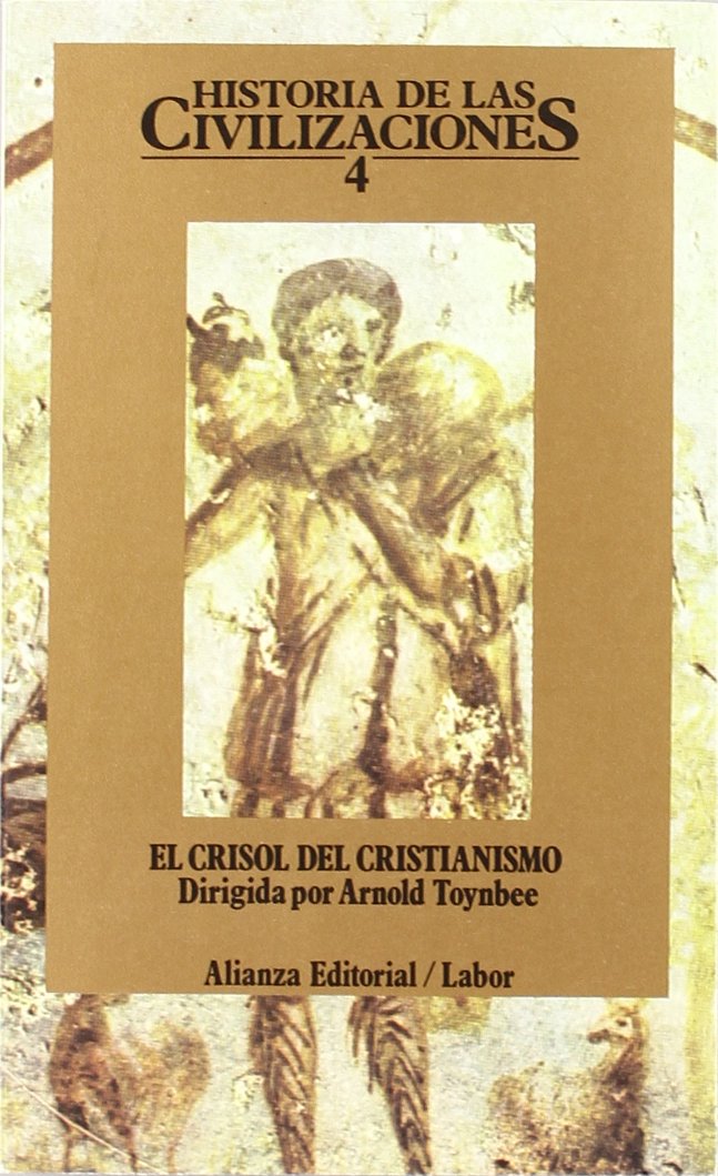 Historia de las civilizaciones. 4: El crisol del cristianismo )