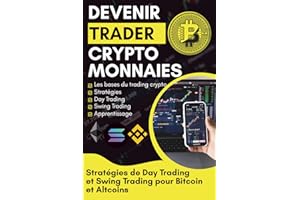 Devenir Trader Crypto-Monnaies: Stratégies simples de Day Trading et Swing Trading pour Bitcoin, Altcoins et Tokens – Apprenez l’analyse technique, ... revenus en crypto, même en partant de zéro.