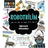 Robotbilim &ndash; Eğlenceli Etkinlikler: Yeni Başlayanlar İ&ccedil;in STEM Konularına Harika Bir Giriş