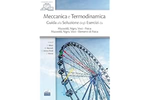 Meccanica e Termodinamica. Guida alla Soluzione degli Esercizi da Mazzoldi, Nigro, Voci – Fisica e Mazzoldi, Nigro, Voci – Elementi di Fisica