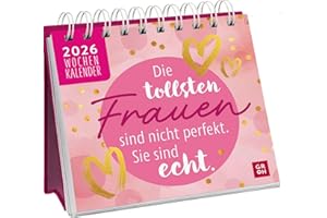 Mini-Wochenkalender 2026: Die tollsten Frauen sind nicht perfekt, sie sind echt: Tischkalender zum Aufstellen mit Wochenkalendarium mit motivierenden Sprüchen und Zitaten für Frauen