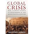 GLOBAL CRISIS: WAR CLIMATE CHANGE AND CATASTROPHE IN THE SEVENTEENTH CENTURY