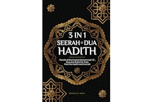 3 in 1 - Seerah - Dua - Hadith: The Life of the Prophet Muhammad ﷺ, Dua and Authentic Texts from the Hadith and Sunnah