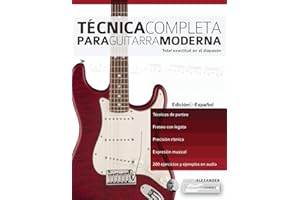 Técnica Completa Para Guitarra Moderna: Total Exactitud En El Diapasón: 1 (Técnica Para Guitarra)