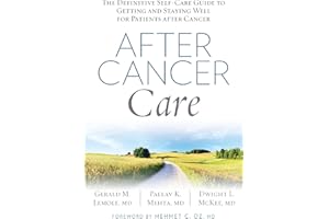 After Cancer Care: The Definitive Self-Care Guide to Getting and Staying Well for Patients after Cancer