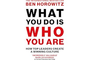 What You Do Is Who You Are: An expert guide to building your company’s culture, from the bestselling author and investor Ben Horowitz