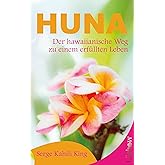 Huna: Der hawaiianische Weg zu einem erfüllten Leben