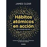 H&aacute;bitos at&oacute;micos en acci&oacute;n: Ejercicios sencillos para construir la vida que deseas (Autoconocimiento)