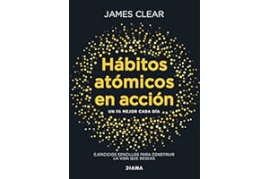 Hábitos atómicos en acción: Ejercicios sencillos para construir la vida que deseas (Autoconocimiento)