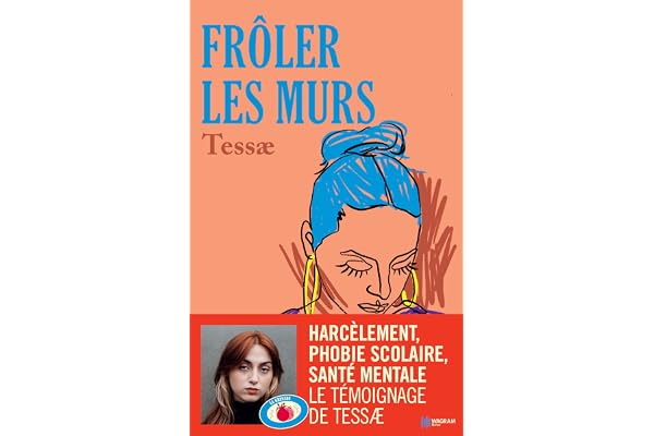 Frôler les murs: Harcèlement, phobie scolaire, santé mentale Le témoignage de Tessae