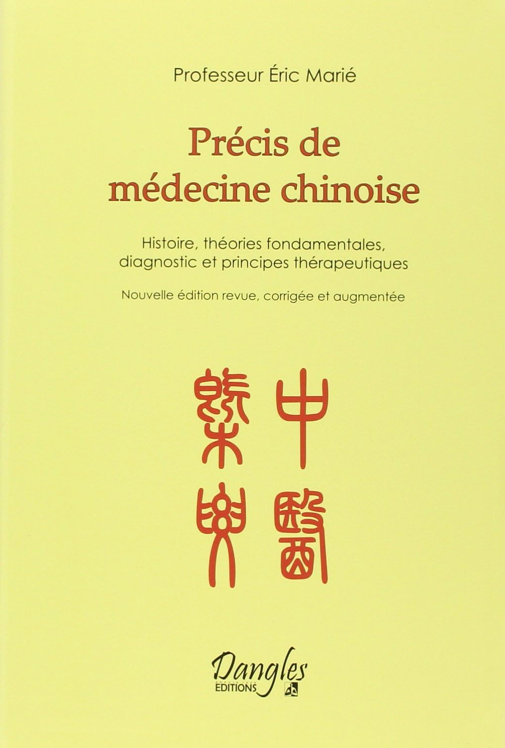 Précis de médecine chinoise: Histoire, théories fondamentales, diagnostic et principes thérapeutiques