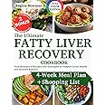 The Ultimate Fatty Liver Recovery Cookbook: Transformative Recipes and Strategies to Support Liver Health and Restore Balance | Heal, Nourish, and Thrive with a 4-Week Meal Plan and Shopping List